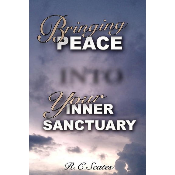 Bringing Peace Into Your Inner Sanctuary (Paperback)