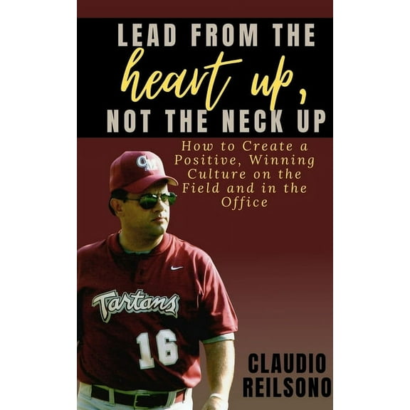 Lead from the Heart Up, Not the Neck Up, (Paperback)