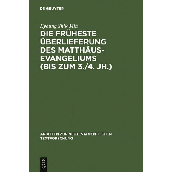 Arbeiten Zur Neutestamentlichen Textfors Die FrÃ¼heste Ãberlieferung Des MatthÃ¤usevangeliums (Bis Zum 3./4. Jh.): Edition Und Untersuchung, Book 34, (Hardcover)