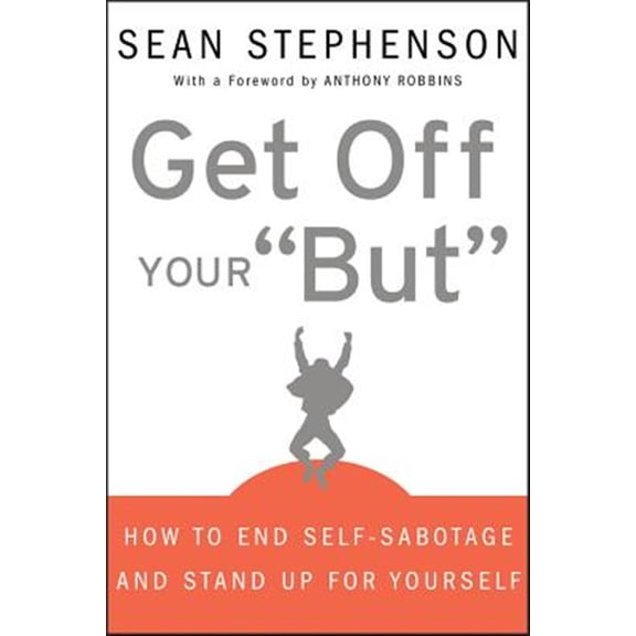Pre-Owned Get Off Your But: How to End Self-Sabotage and Stand Up for Yourself (Hardcover) 0470399937 9780470399934