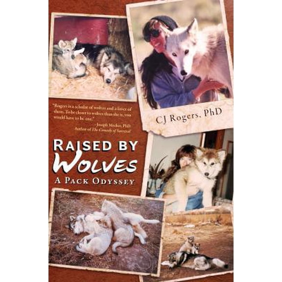 Pre-Owned Raised By Wolves: A Pack Odyssey (Paperback) 1610056191 9781610056199