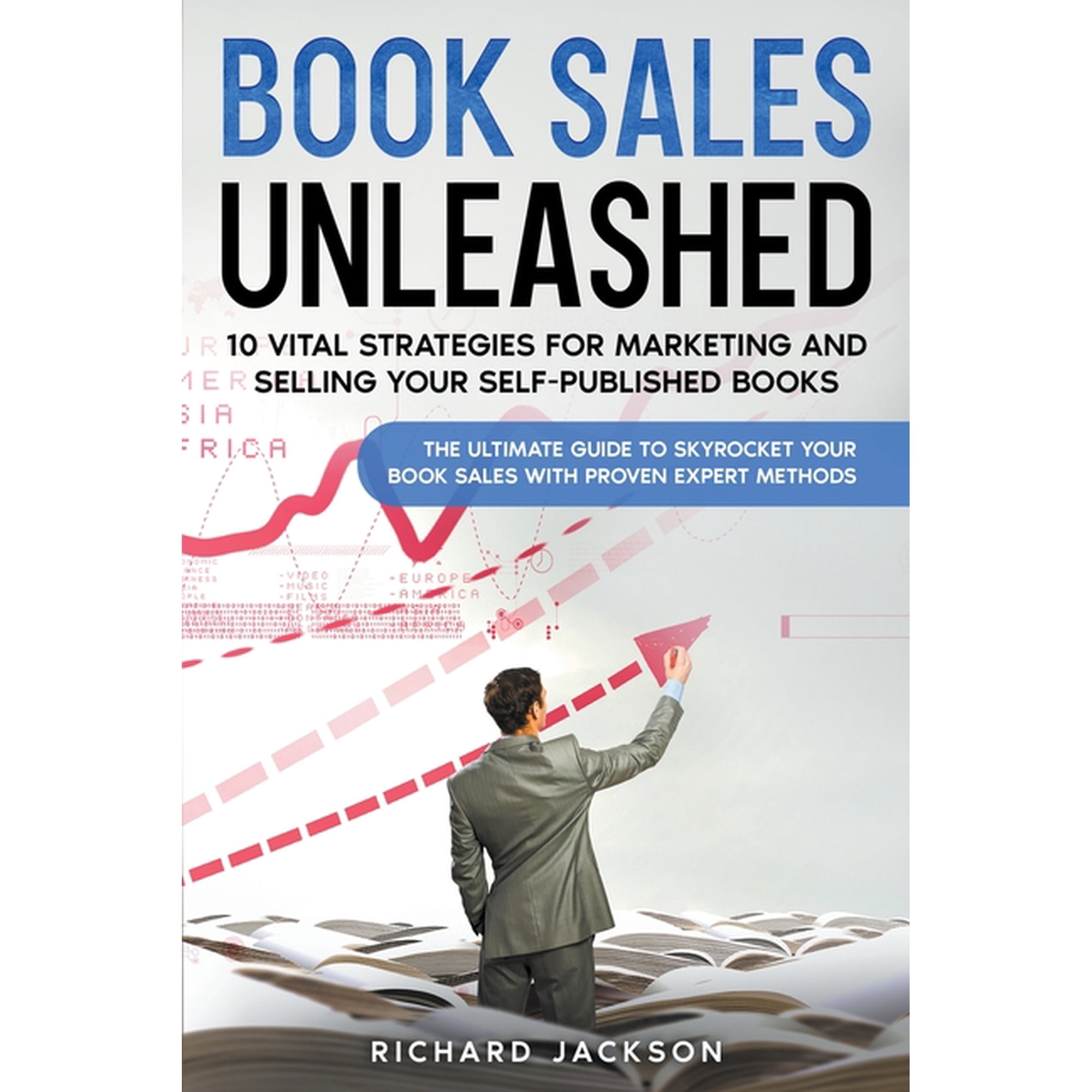 Book Sales Unleashed: 10 Vital Strategies for Marketing and Selling Your Self-Published Books, (Paperback)