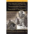 thumbnail image 1 of Pre-Owned The Myth of Ham in Nineteenth-Century American Christianity: Race, Heathens, and the People of God (Black Religion/Womanist Thought/Social Justice) Hardcover, 1 of 1