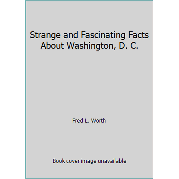 Pre-Owned Strange and Fascinating Facts About Washington, D. C. (Hardcover) 0517641135 9780517641132