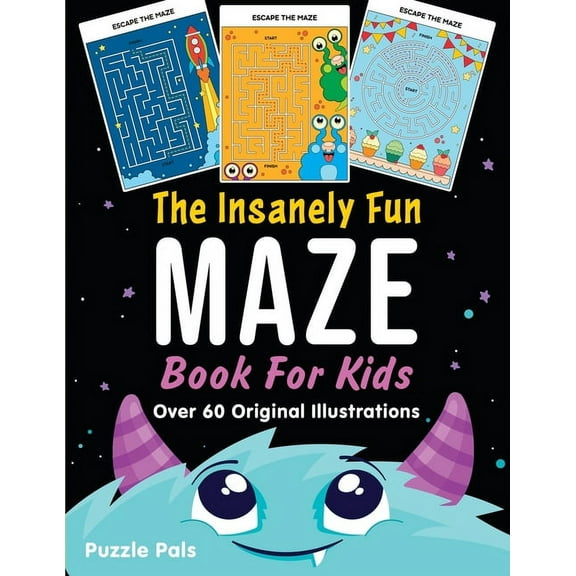 The Insanely Fun Maze Book For Kids: Over 60 Original Illustrations with Space, Underwater, Jungle, Food, Monster, and R, (Paperback)