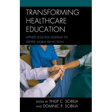 Teaching Ethics Across the American Educ Transforming Healthcare Education: Applied Lessons Leading to Deeper Moral Reflection, Book 5, (Paperback)