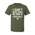 thumbnail image 2 of Wild Bobby, I Can't Have Kids My Dog is Allergic Funny, Dog Lover, Men Graphic Tee, Military Green, Large, 2 of 4