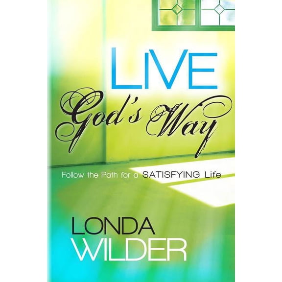 Live God's Way : Follow the Path for a Satisfying Life (Edition 1) (Paperback)