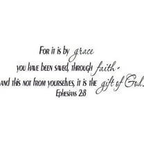 Ephesians 2:8, Vinyl Wall Art, It Is By Grace You Have Been Saved, Gift of God