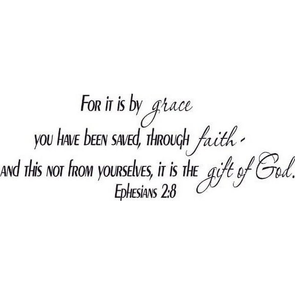 Ephesians 2:8, Vinyl Wall Art, It Is By Grace You Have Been Saved, Gift of God
