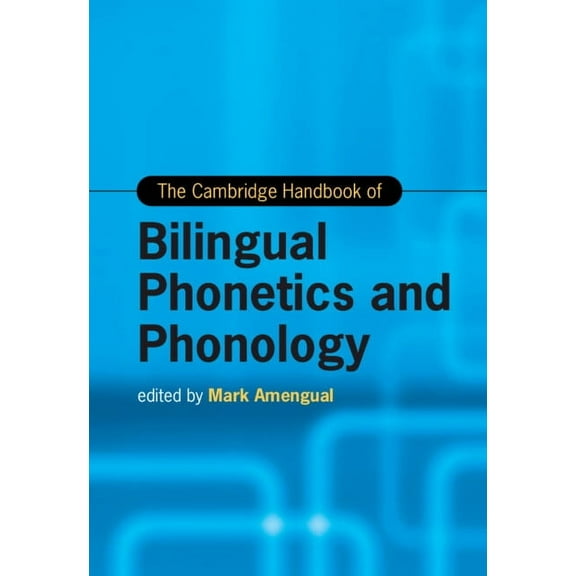Cambridge Handbooks in Language and Ling The Cambridge Handbook of Bilingual Phonetics and Phonology, (Hardcover)