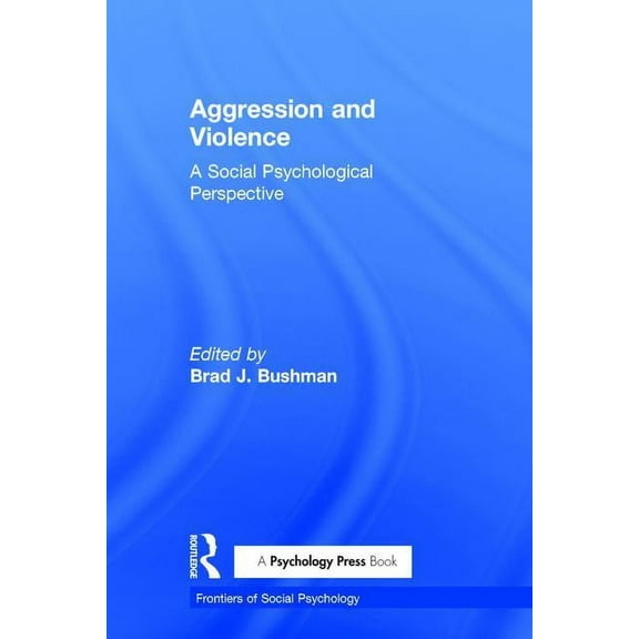 Frontiers of Social Psychology Aggression and Violence: A Social Psychological Perspective, (Hardcover)
