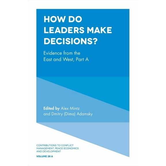 Contributions to Conflict Management, Pe How Do Leaders Make Decisions?: Evidence from the East and West, Part a, Book 28, (Hardcover)