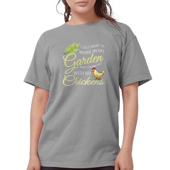 CafePress - Hang Out With Chickens In My Garden T Shir T Shirt - Womens Comfort Colors® Shirt