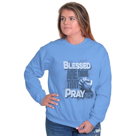 Blessed Are Those Who Pray Faith Sweatshirt for Men or Women Brisco Brands S