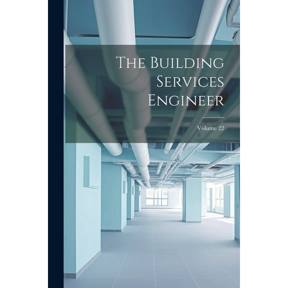 The Building Services Engineer; Volume 22 (Paperback)
