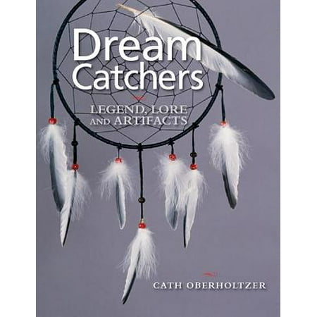 Dream Catchers Legend Lore And Artifacts Walmart Com