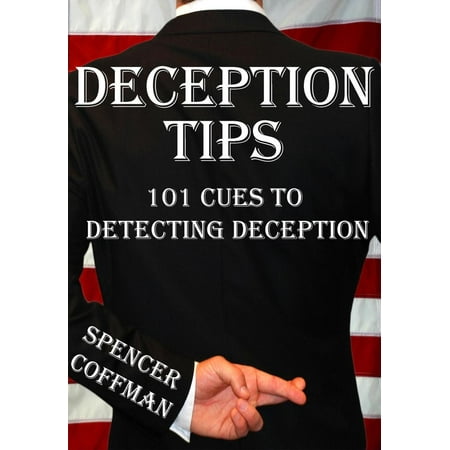 Deception Tips: 101 Cues To Detecting Deception -