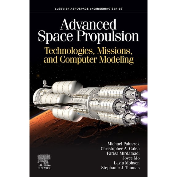 Aerospace Engineering Advanced Space Propulsion: Technologies, Missions, and Computer Modeling, (Paperback)