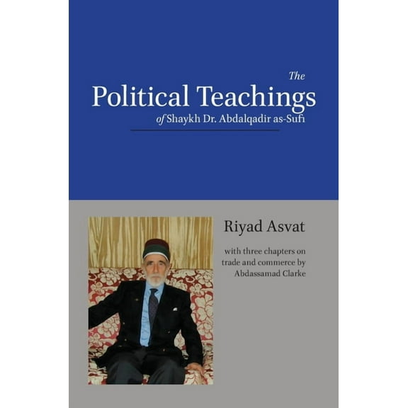 The Political Teachings of Shaykh Dr. Abdalqadir as-Sufi, (Hardcover)
