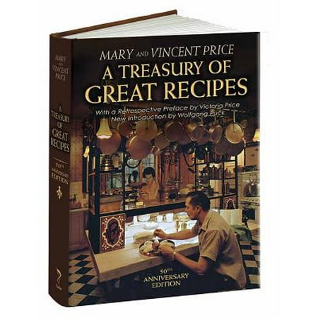 A Treasury of Great Recipes, 50th Anniversary Edition : Famous Specialties of the World's Foremost Restaurants Adapted for the American