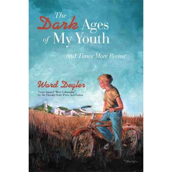 The Dark Ages of My Youth: and Times More Recent (Paperback) by Ward Degler