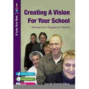 Lucky Duck Books: Creating a Vision for Your School: Moving from Purpose to Practice (Other)