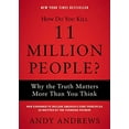 thumbnail image 2 of How Do You Kill 11 Million People?: Why the Truth Matters More Than You Think, (Paperback), 2 of 2