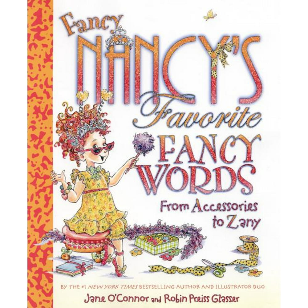 Fancy Nancy Fancy Nancy's Favorite Fancy Words From Accessories to