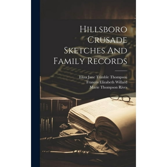 Hillsboro Crusade Sketches And Family Records (Hardcover)