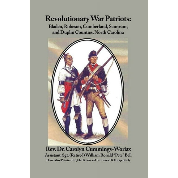 Revolutionary War Patriots: Bladen, Robeson, Cumberland, Sampson, and Duplin Counties, North Carolina (Paperback)