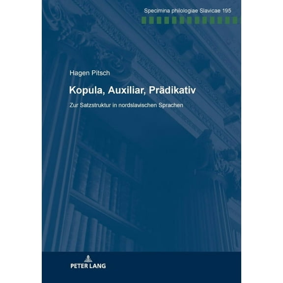 Specimina Philologiae Slavicae: Kopula, Auxiliar, Praedikativ: Zur Satzstruktur in nordslavischen Sprachen (Paperback)