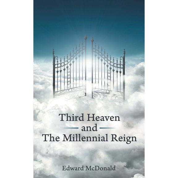 Third Heaven and The Millennial Reign, (Paperback)