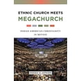 thumbnail image 1 of Ethnic Church Meets Megachurch: Indian American Christianity in Motion, 1 of 1