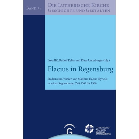 Luka Ilić Rudol Flacius in Regensburg: Studien zum Wirken von Matthias Flacius Illy (Paperback)