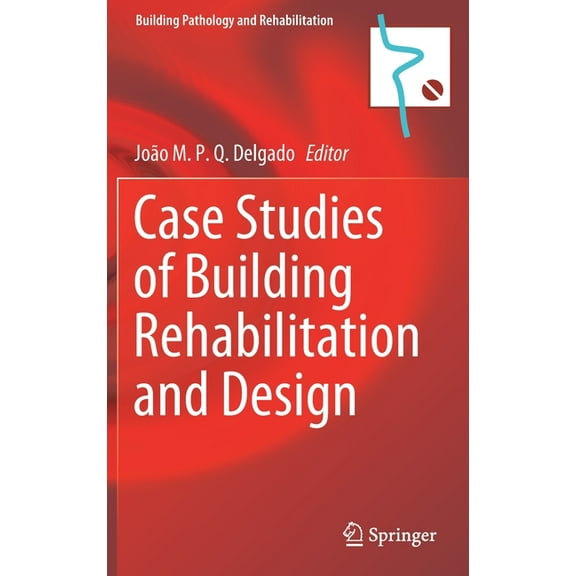 Building Pathology and Rehabilitation Case Studies of Building Rehabilitation and Design, Book 19, (Hardcover)