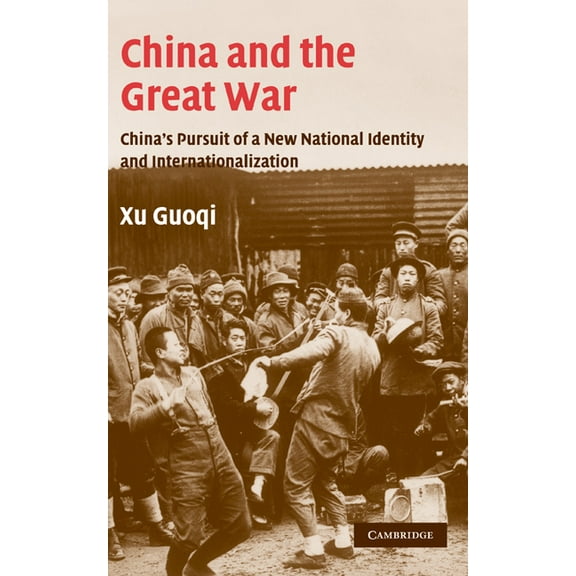 Studies in the Social and Cultural Histo China and the Great War: China's Pursuit of a New National Identity and Internationalization, Book 20, (Hardcover)