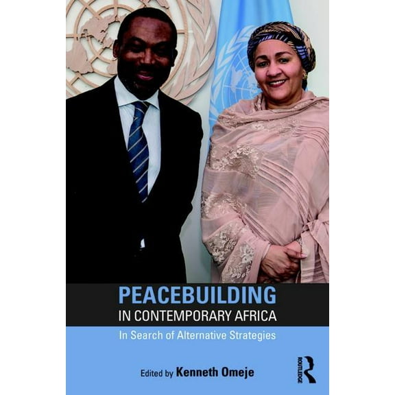 Routledge Studies in African Development Peacebuilding in Contemporary Africa: In Search of Alternative Strategies, (Paperback)