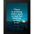 thumbnail image 2 of ArtsyQuotes 19x24 Black Modern Framed Museum Art Print Titled - William Shakespeare Quote: Either Good or Bad, 2 of 5