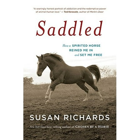 Saddled : How a Spirited Horse Reined Me in and Set Me