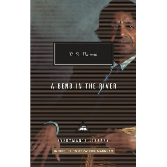 Everyman's Library Contemporary Cla A Bend in the River: Introduction by Patrick Marnham, (Hardcover)