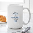 thumbnail image 6 of CafePress - Back Surgery Humor Mugs - 15 oz Ceramic Large White Novelty Mug, 6 of 6