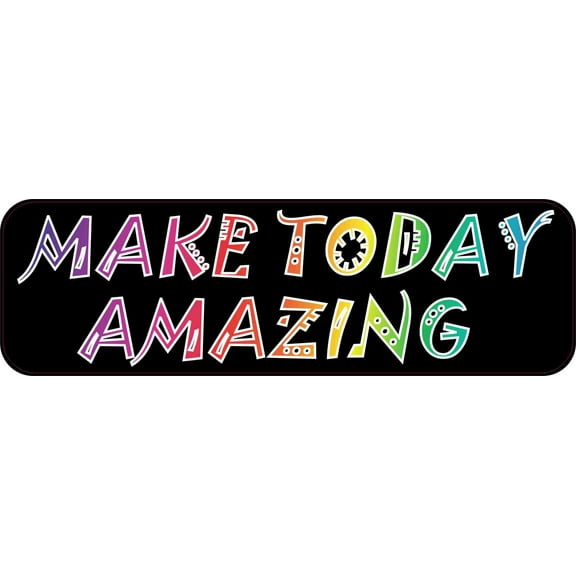 10in x 3in Make Today Amazing Bumper Sticker Vinyl Vehicle Decal Stickers