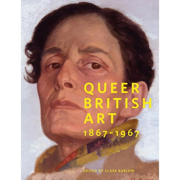 Queer British Art: 1867-1967, (Paperback)