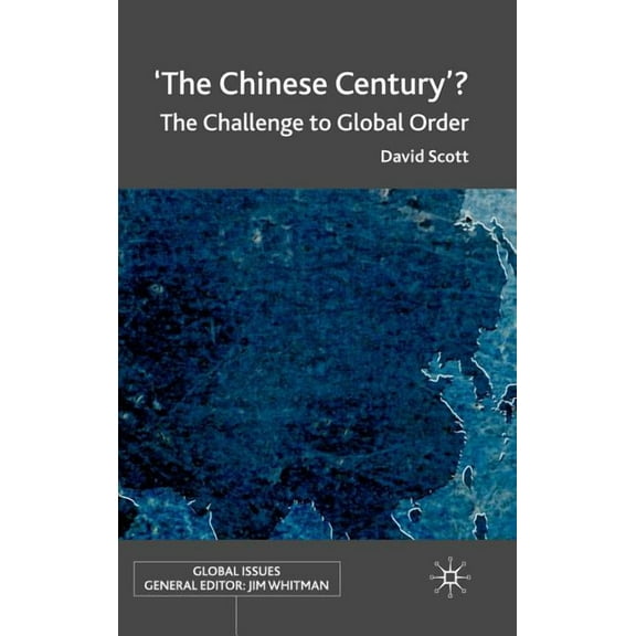 Global Issues 'The Chinese Century'?: The Challenge to Global Order, (Hardcover)