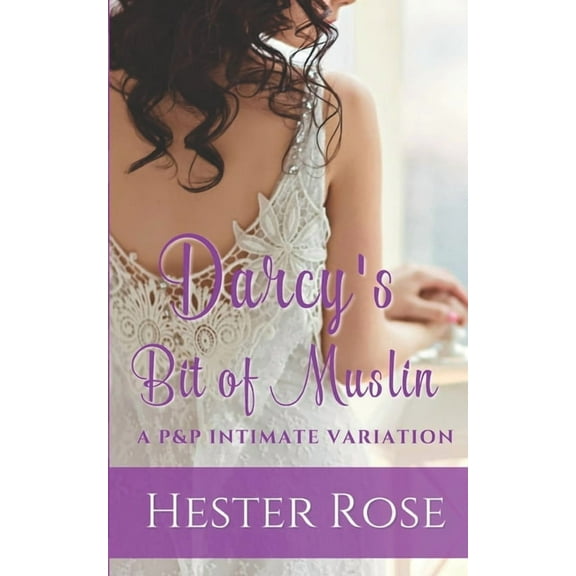 Darcy's Bit of Muslin: A Pride and Prejudice Intimate Variation, (Paperback)