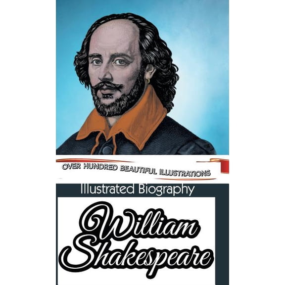 Illustrated Biography of William Shakespeare, (Hardcover)