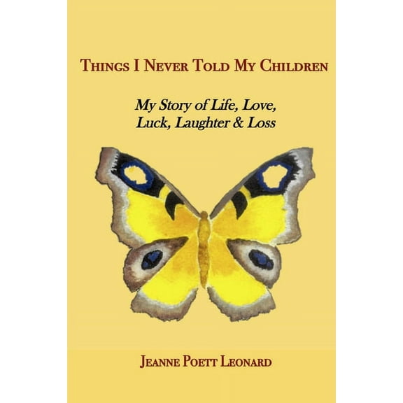 Things I Never Told My Children: My Story of Life, Love, Luck, Laughter and Loss, (Paperback)