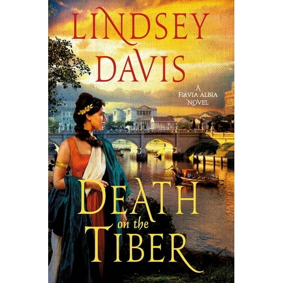 Flavia Albia Death on the Tiber: A Flavia Albia Novel, Book 12, (Hardcover)