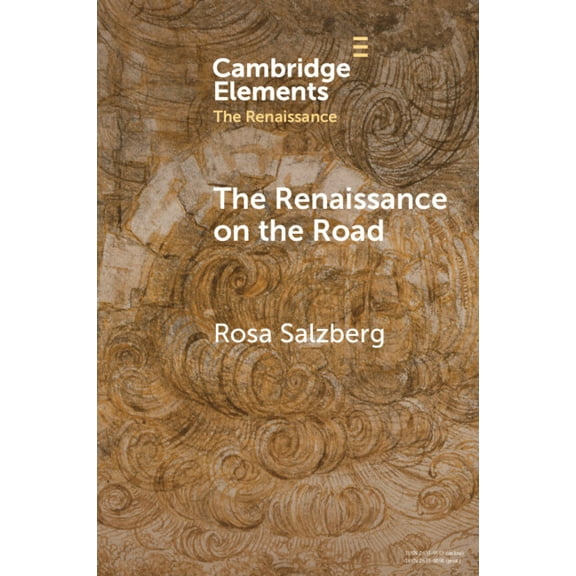 Elements in the Renaissance The Renaissance on the Road: Mobility, Migration and Cultural Exchange, (Paperback)